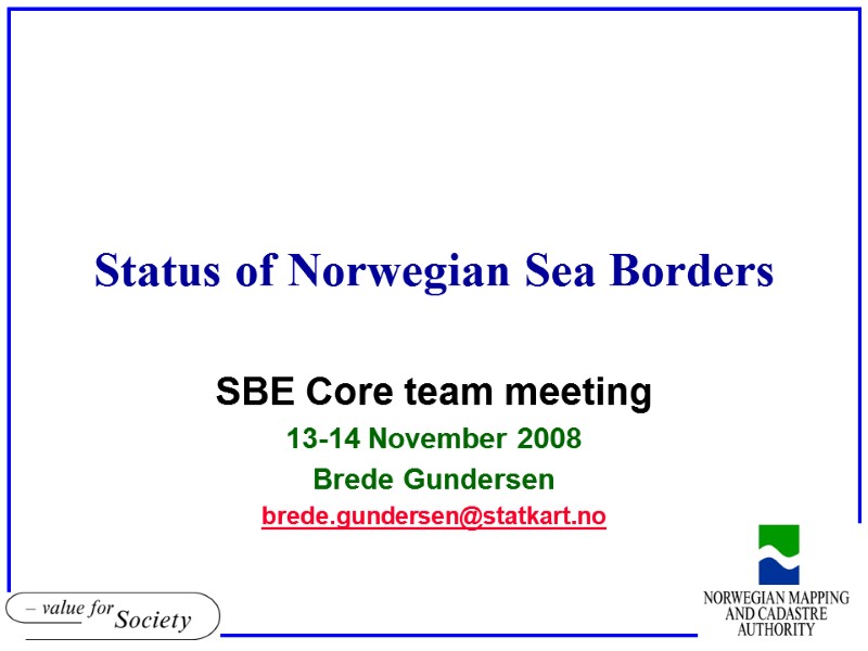 Status of Norwegian Sea Borders SBE Core team meeting 13-14 November 2008 Brede Gundersen